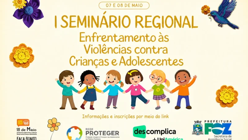 I Seminário Regional de Enfrentamento às Violências contra Crianças e Adolescentes será realizado nos dias 07 e 08 de maio